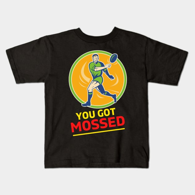 You Got Mossed - You Got Mossed Rugby Lover Funny- You Got Mossed Rugby Fire Ball Kids T-Shirt by Famgift